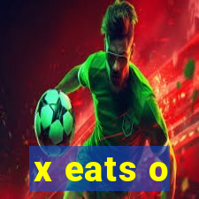 x eats o