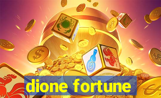 dione fortune