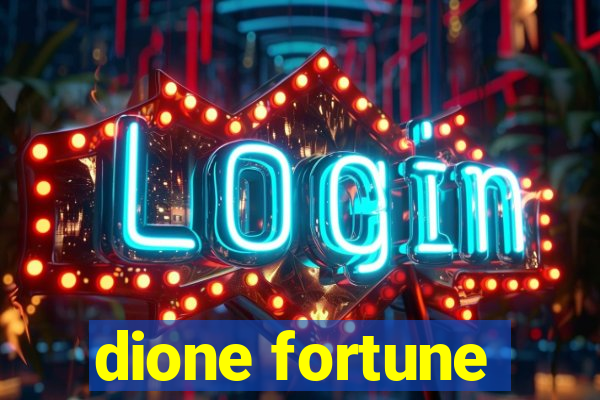 dione fortune