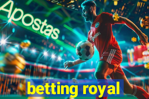 betting royal