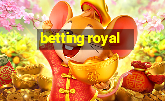 betting royal