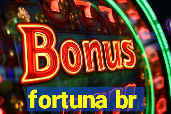 fortuna br