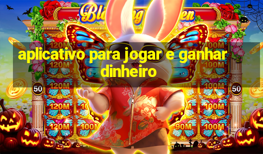 aplicativo para jogar e ganhar dinheiro