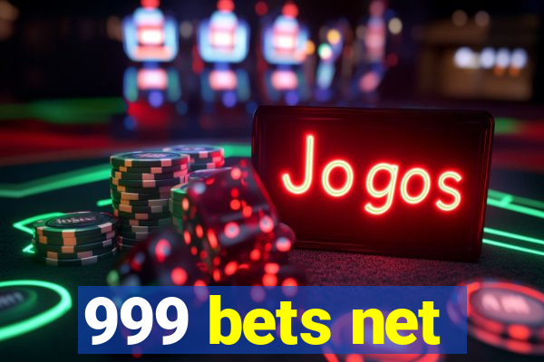 999 bets net