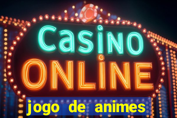 jogo de animes para android