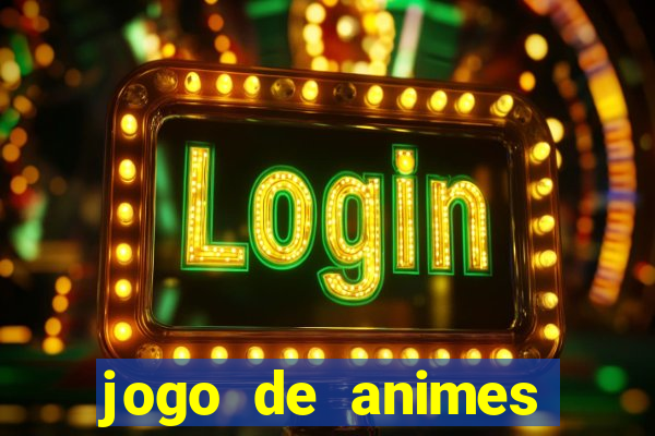 jogo de animes para android