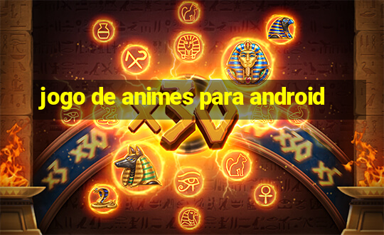 jogo de animes para android