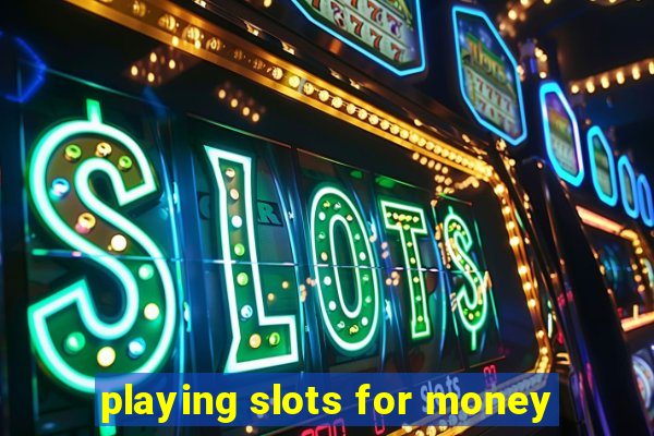 playing slots for money