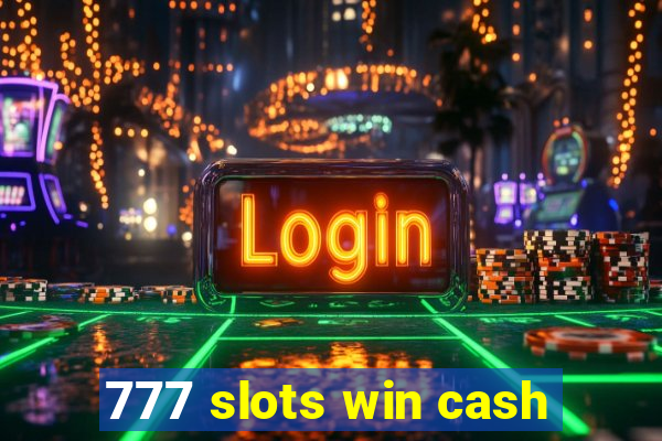 777 slots win cash