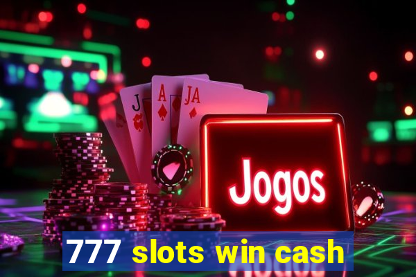 777 slots win cash