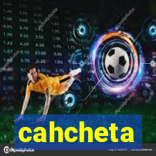 cahcheta