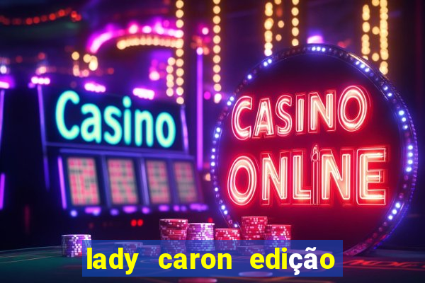 lady caron edição limitada baccarat