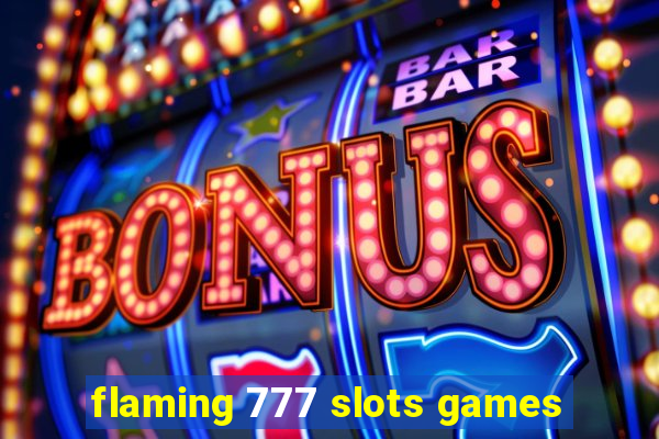 flaming 777 slots games