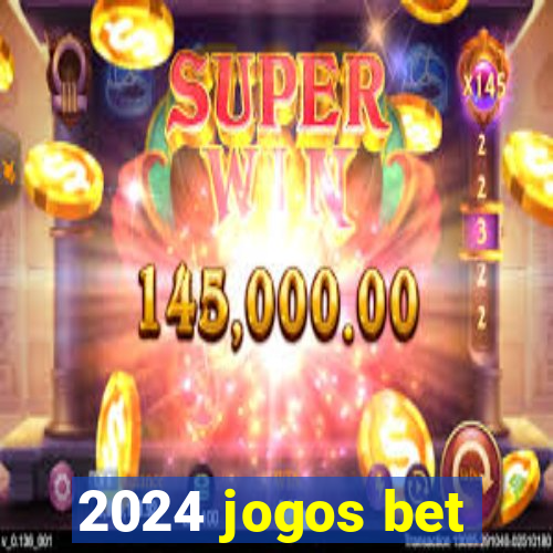 2024 jogos bet