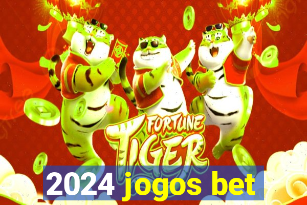 2024 jogos bet