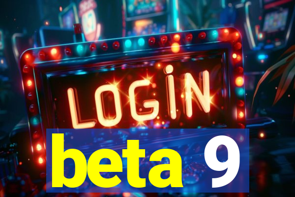 beta 9