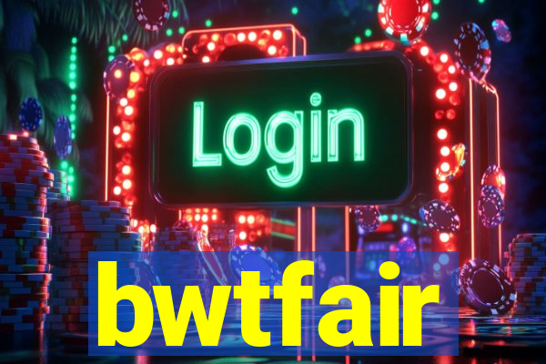 bwtfair