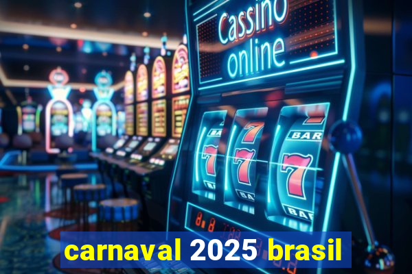 carnaval 2025 brasil