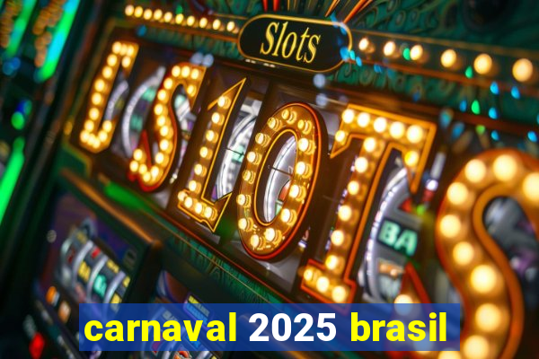 carnaval 2025 brasil