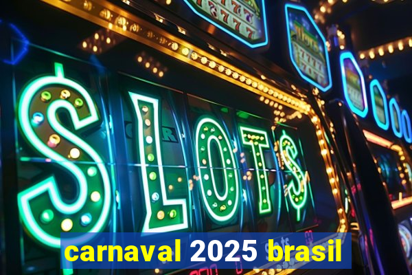 carnaval 2025 brasil