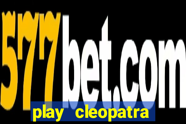 play cleopatra slots free