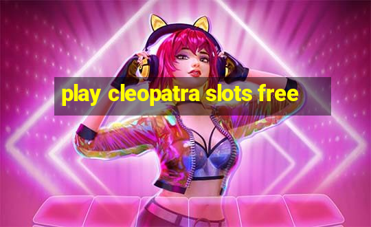 play cleopatra slots free