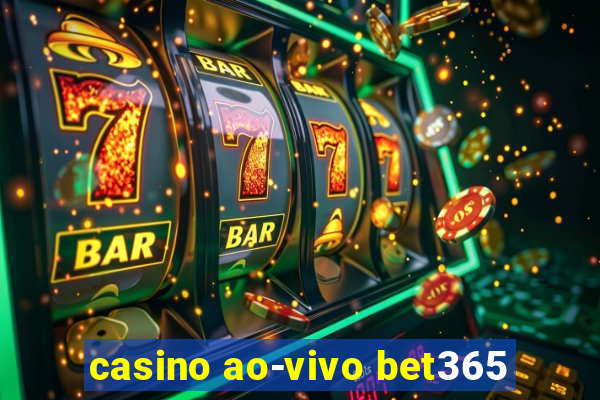 casino ao-vivo bet365