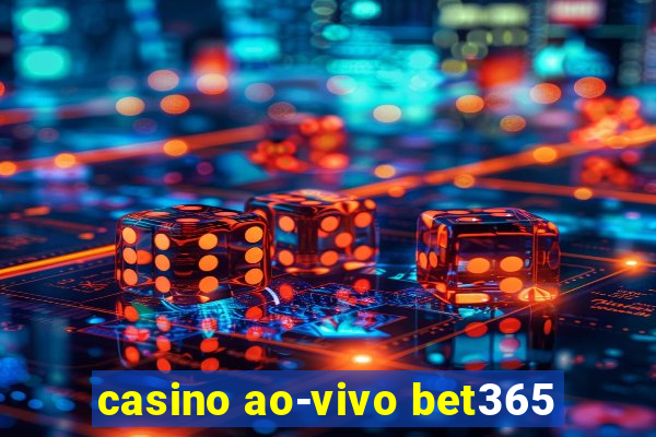 casino ao-vivo bet365