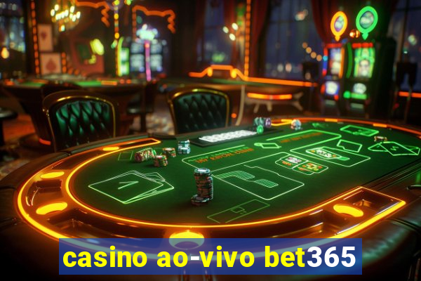 casino ao-vivo bet365