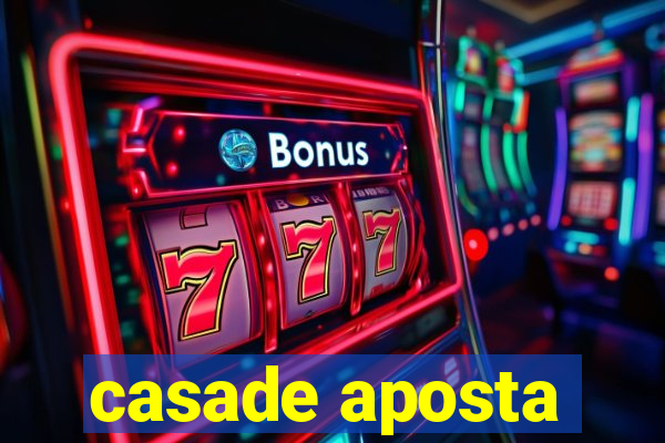 casade aposta