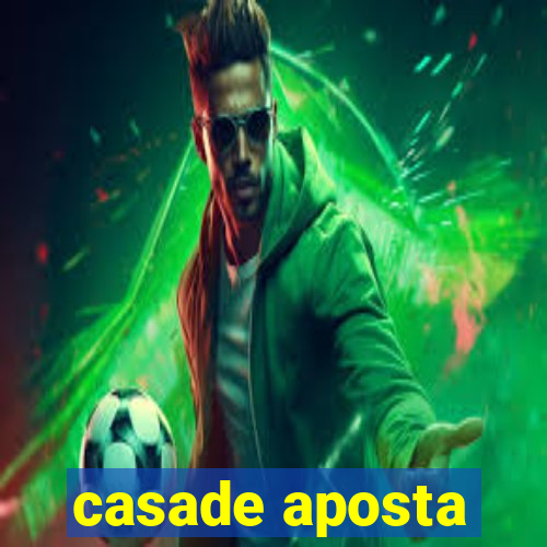 casade aposta