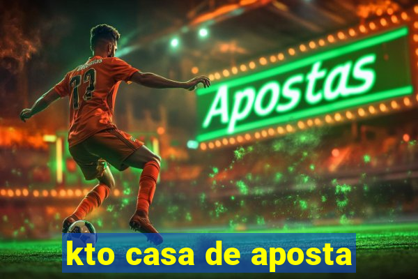 kto casa de aposta