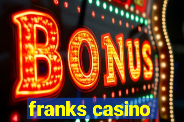 franks casino