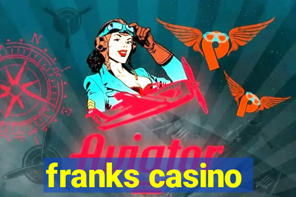 franks casino