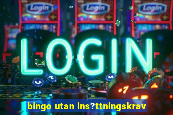 bingo utan ins?ttningskrav