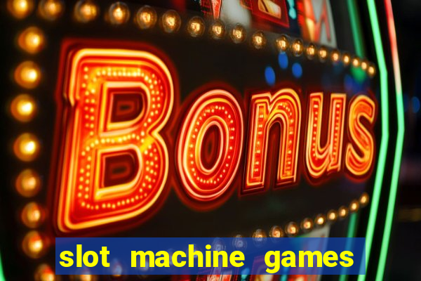 slot machine games for real money