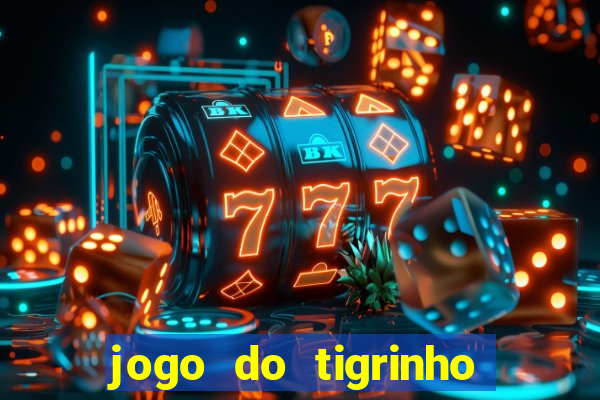 jogo do tigrinho com bonus sem deposito