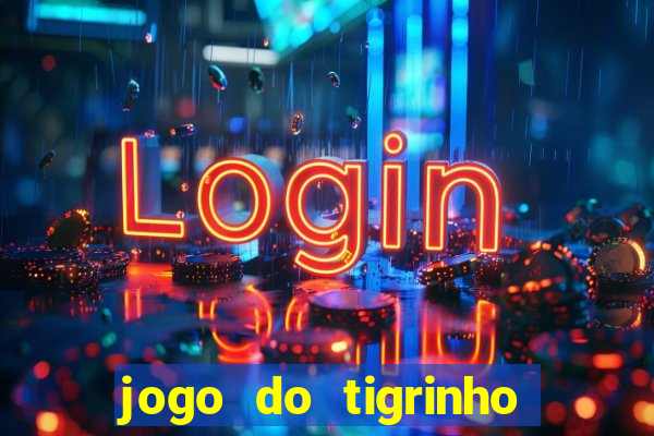 jogo do tigrinho com bonus sem deposito