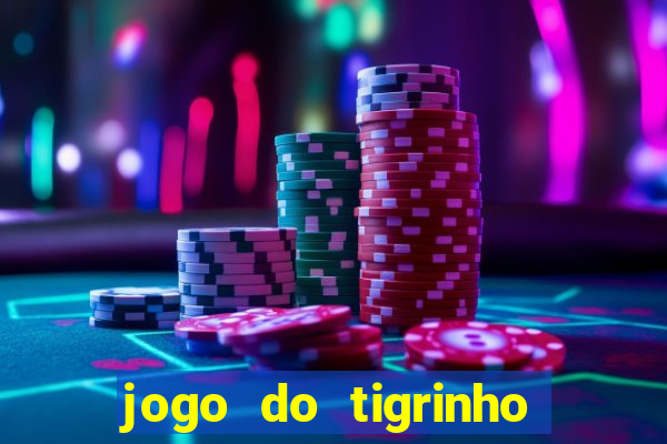 jogo do tigrinho com bonus sem deposito