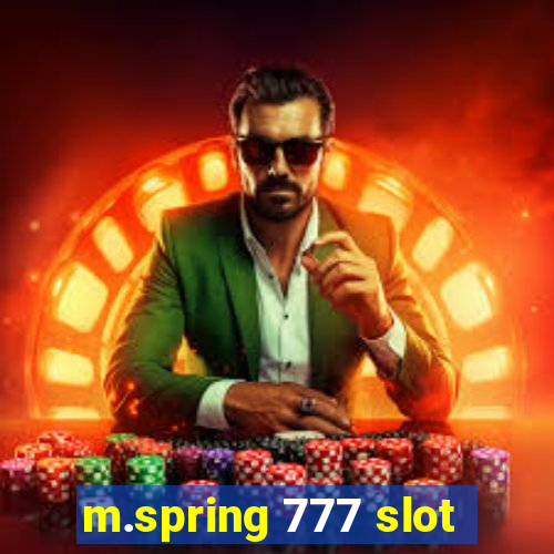 m.spring 777 slot