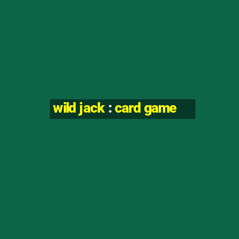 wild jack : card game