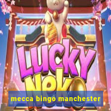 mecca bingo manchester