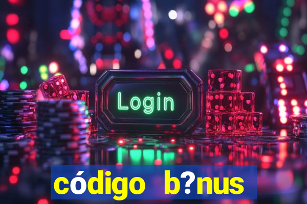 código b?nus aposta ganha