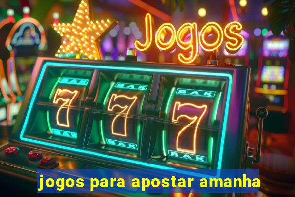 jogos para apostar amanha