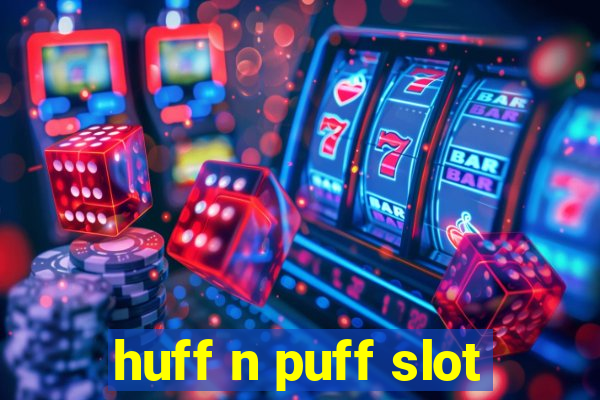 huff n puff slot