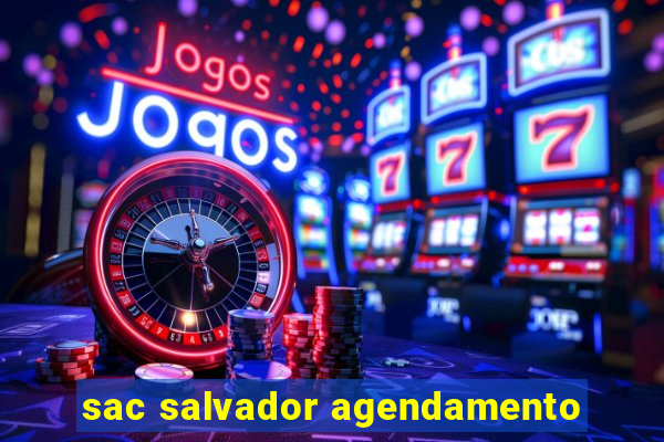 sac salvador agendamento