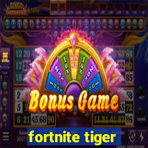 fortnite tiger