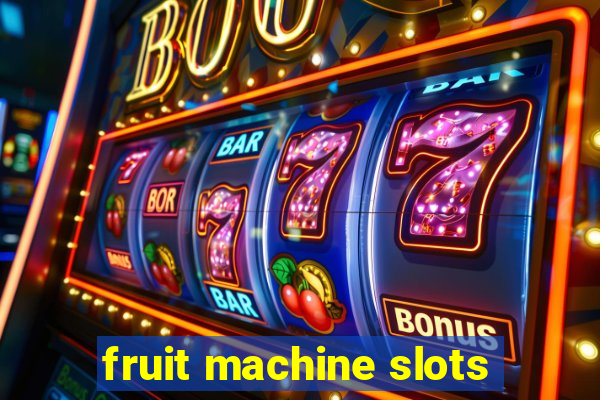 fruit machine slots