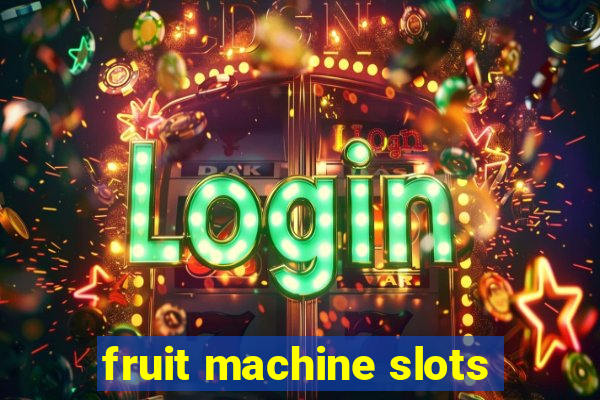 fruit machine slots