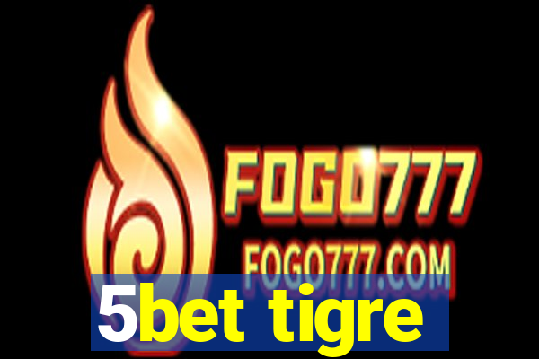 5bet tigre